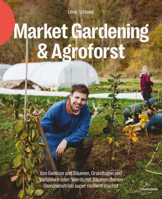 Market Gardening &amp; Agroforestry - Leon Schleep - Non-fiction