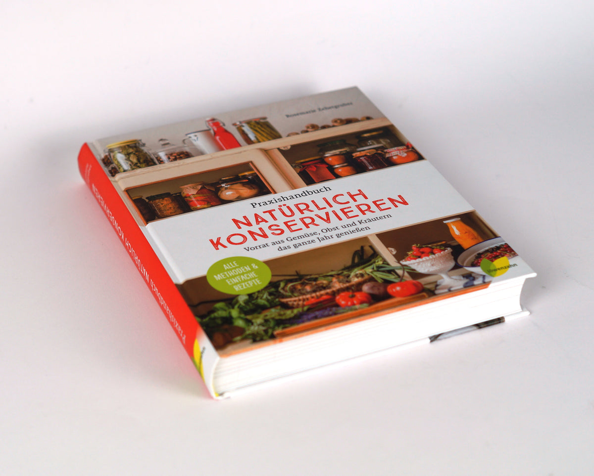 Praxishandbuch natürlich Konservieren - Rosemarie Zehergruber - Sachbuch